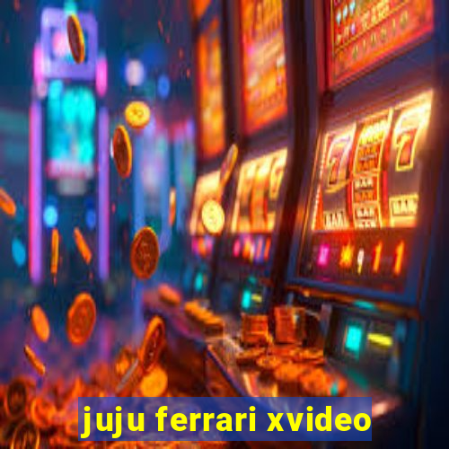 juju ferrari xvideo